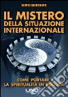 Il mistero della situazione internazionale. Come portare la spiritualità in politica. E-book. Formato EPUB ebook di Fausto Carotenuto