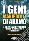 I geni manipolati di Adamo. Le origini umane attraverso l'ipotesi dell'intervento biogenetico. E-book. Formato EPUB ebook di Pietro Buffa