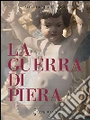 La guerra di Piera. E-book. Formato EPUB ebook di Silvestra Sorbera