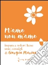 M'amo non m'amo: Impara a volerti bene con i consigli di Giorgia Marino. E-book. Formato Mobipocket ebook di Giorgia Marino