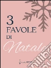 Tre favole di Natale. E-book. Formato EPUB ebook di Mariantonietta Barbara