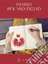 Diario per mio figlio. E-book. Formato EPUB ebook di Silvestra Sorbera