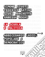 La scuola è politicaAbbecedario laico, popolare e democratico. E-book. Formato EPUB