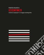 Eccentrico: Autismo e asperger in un saggio autobiografico. E-book. Formato EPUB ebook