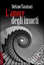 L'amore degli insorti. E-book. Formato EPUB ebook