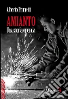 Amianto: Una storia operaia. E-book. Formato EPUB ebook di Alberto Prunetti