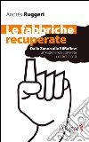 Le fabbriche recuperate: Dalla Zanon alla RiMaflow. Un'esperienza concreta contro la crisi. E-book. Formato EPUB ebook