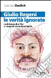 Giulio Regeni, le verità ignorate: La dittatura di al-Sisi e i rapporti tra Italia ed Egitto. E-book. Formato EPUB ebook