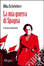 La mia guerra di Spagna. E-book. Formato EPUB ebook