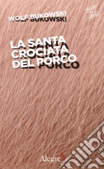 La santa crociata del porco. E-book. Formato EPUB ebook