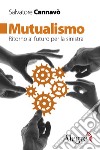 Mutualismo: Ritorno al futuro per la sinistra. E-book. Formato EPUB ebook