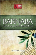 BarnabaUomo buono, pieno di Spirito Santo. E-book. Formato EPUB ebook