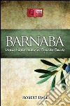 BarnabaUomo buono, pieno di Spirito Santo. E-book. Formato EPUB ebook di Robert Dale