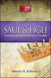 Saul e FigliAscesa e caduta del primo re d'Israele. E-book. Formato EPUB ebook di Brian H. Edwards