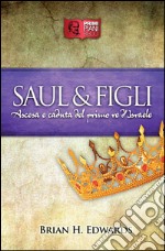 Saul e FigliAscesa e caduta del primo re d&apos;Israele. E-book. Formato Mobipocket ebook