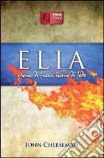 EliaUomo di fuoco, uomo di fede. E-book. Formato EPUB ebook