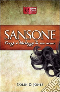 SansoneForza e debolezza di un uomo. E-book. Formato Mobipocket ebook di Colin D. Jones