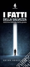 I FATTI della SALVEZZADottrine bibliche della Grazia. E-book. Formato EPUB ebook