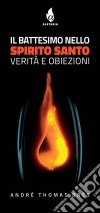 Il Battesimo nello Spirito SantoVerità e obiezioni. E-book. Formato EPUB ebook di André Thomas Brés