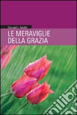 Le meraviglie della grazia. E-book. Formato EPUB ebook