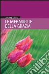 Le meraviglie della grazia. E-book. Formato EPUB ebook