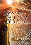 Ravviva il tuo fuoco spirituale. E-book. Formato EPUB ebook di Randy Hurst