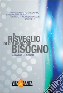 Il Risveglio di cui abbiamo bisogno. E-book. Formato EPUB ebook di Oswald J. Smith