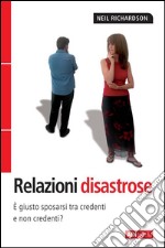 Relazioni DisastroseÈ giusto sposarsi tra credenti e non credenti?. E-book. Formato EPUB