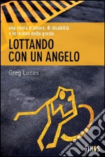 Lottando con un angelo. E-book. Formato EPUB ebook