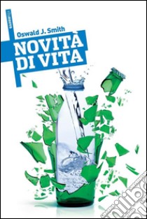 Novità di vita. E-book. Formato EPUB ebook di Oswald J. Smith