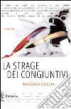 La strage dei congiuntivi. E-book. Formato EPUB ebook di Massimo Roscia