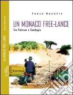 Un monaco free-lance fra Vietnam e Cambogia. E-book. Formato EPUB ebook