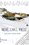 Neve, Cane, Piede. E-book. Formato EPUB ebook di Claudio Morandini