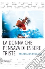 La donna che pensava di essere triste. E-book. Formato EPUB ebook