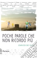 Poche parole che non ricordo più. E-book. Formato EPUB ebook