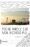 Poche parole che non ricordo più. E-book. Formato EPUB ebook