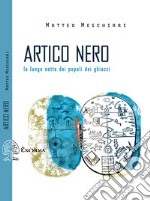 Artico nero: La lunga notte dei popoli dei ghiacci. E-book. Formato EPUB ebook