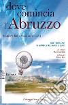 DOVE COMINCIA L'ABRUZZO: Due terranauti in autobus tra saperi e gusto. E-book. Formato EPUB ebook di M.Silvestri P.Merlini e 