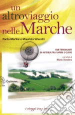 UN ALTRO VIAGGIO NELLE MARCHE: Due terranauti in autobus tra saperi e gusto. E-book. Formato EPUB