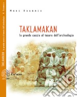 Taklamakan - La grande caccia al tesoro dell'archeologia: La grande caccia al tesoro dell'archeologia. E-book. Formato EPUB