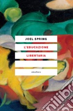 L'educazione libertaria. E-book. Formato EPUB ebook