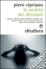 La società dei devianti: Depressi, schizoidi, suicidi, hikikomori, nichilisti, rom, migranti, cristi in croce e anormali d’ogni sorta. E-book. Formato EPUB ebook