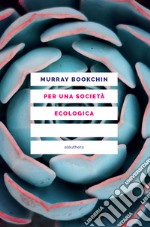 Per una società ecologica: Tesi sul municipalismo libertario e la rivoluzione sociale. E-book. Formato EPUB ebook