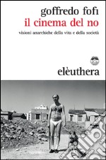 Il cinema del no: Visioni anarchiche della vita e della società. E-book. Formato EPUB ebook