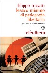 Lessico minimo di pedagogia libertaria. E-book. Formato EPUB ebook di Filippo Trasatti