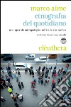 Etnografia del quotidiano: Uno sguardo antropologico sull'Italia che cambia. E-book. Formato EPUB ebook