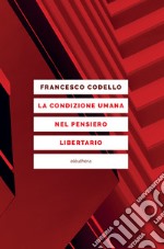 La condizione umana nel pensiero libertario. E-book. Formato EPUB ebook