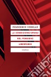 La condizione umana nel pensiero libertario. E-book. Formato EPUB ebook di Francesco Codello