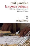 La sporca bellezza: indizi di futuro tra guerra e povertà. E-book. Formato EPUB ebook di Raul Pantaleo