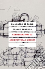 Conversazioni su architettura e libertà. E-book. Formato EPUB